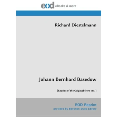 Abbildung von Johann Bernhard Basedow: [Reprint of the Original from 1897]