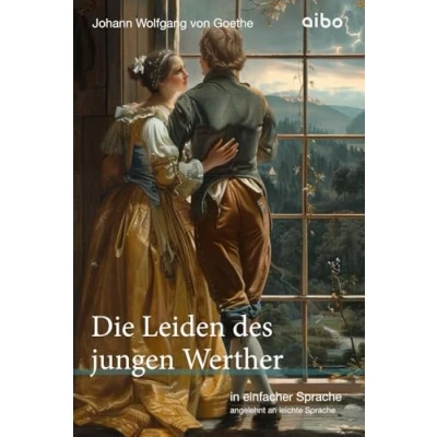 Abbildung von Die Leiden des jungen Werther in einfacher Sprache: angelehnt an leichte Sprache (Weltliteratur Sprache)
