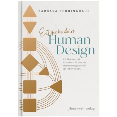 Abbildung von Entdecke dein Human Design: Ein Theorie und Praxisbuch für alle, die Design wirklich (er )leben wollen
