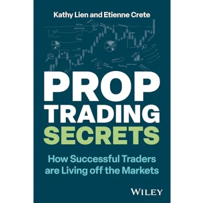 Abbildung von Prop Trading Secrets: How Successful Traders Are Living Off the Markets