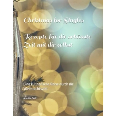 Abbildung von Chrismas for Singels: Eine kulinarische Reise durch die Weihnachtszeit