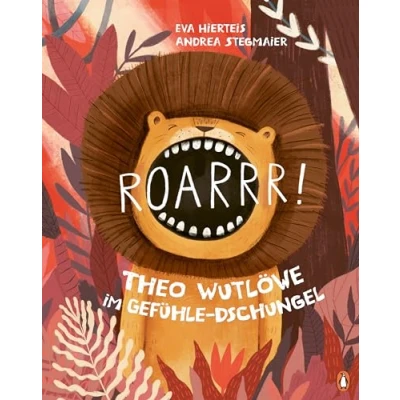 Abbildung von Roarrr! Theo Wutlöwe im Gefühle Dschungel: Bilderbuch für Kinder ab 4 Jahren