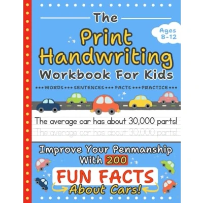 Abbildung von Print Handwriting Workbook for Kids Ages 8 12: Improve Your Penmanship with 200 Fun Facts About Cars Sentence Tracing Practice (Grades 3 6 and Beyond)
