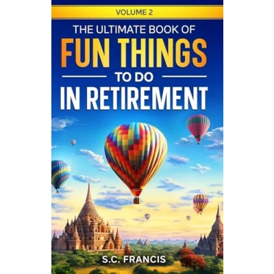 Abbildung von The Ultimate Book of Fun Things to Do in Retirement Volume 2 (Fun Retirement, Band 2)