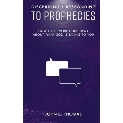 Abbildung von Discerning &amp; Responding to Prophecies: How Be More Confident About What God Is Saying You