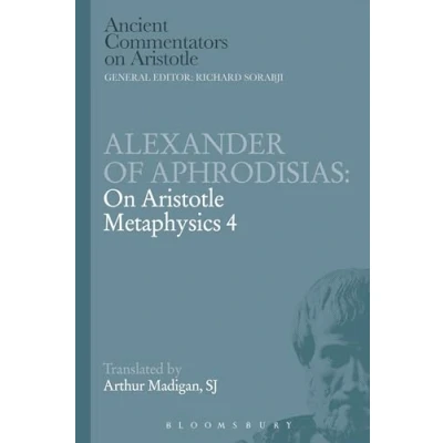 Abbildung von Alexander of Aphrodisias: on Aristotle Metaphysics 4 (Ancient Commentators Aristotle, Band 4)