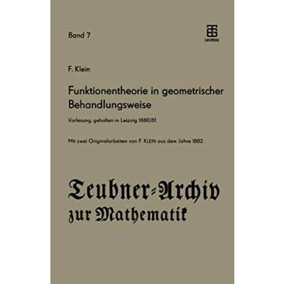 Abbildung von Funktionentheorie in geometrischer Behandlungsweise: Vorlesung, gehalten Leipzig 1880/81 (Teubner Archiv zur Mathematik) (German Edition)