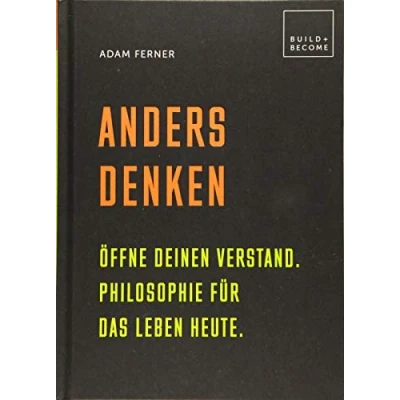 Abbildung von Anders denken: Öffne Deinen Verstand. Philosophie für das Leben heute. (Build + Become)