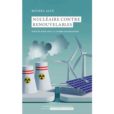 Abbildung von Nucléaire contre renouvelable: Pour en finir avec la guerre des religions