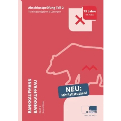 Abbildung von Prüfungstrainer Bankkaufmann / Bankkauffrau Band 2: Abschlussprüfung Teil 2 Fallstudien &amp; Trainingsaufgaben