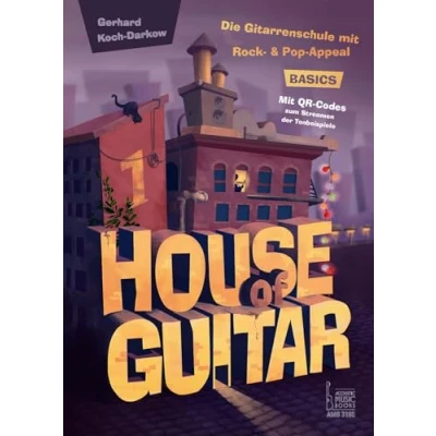 Abbildung von House of Guitar. Band 1: Basics: Die Gitarrenschule Mit Rock und Pop Appeal. Für Konzert , Steelstring E Gitarre. QR Codes zum Streamen der Hörbeispiele