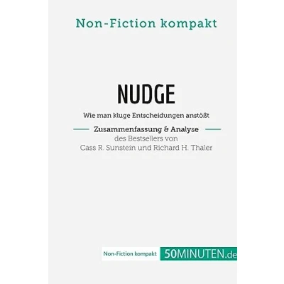 Abbildung von Nudge von Cass R. Sunstein und Richard H. Thaler (Zusammenfassung &amp; Analyse): Wie man kluge Entscheidungen anstößt (Non Fiction kompakt)