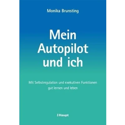 Abbildung von Mein Autopilot und ich: Mit Selbstregulation exekutiven Funktionen gut lernen leben