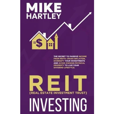 Abbildung von Real Estate Investment Trust Investing: The Secret to Passive Income from REITs: Crush Inflation, Diversify Your Investments and Avoid Owning Physical ... Lifestyle (Advanced Investing Techniques)