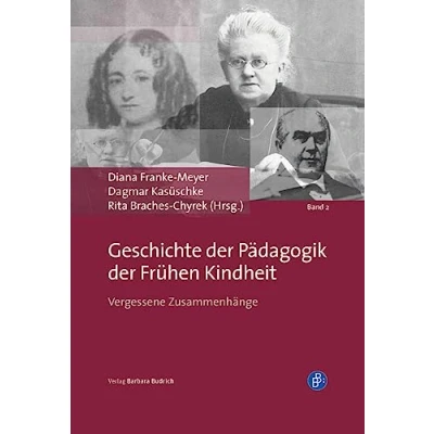 Abbildung von Geschichte der Pädagogik frühen Kindheit: Vergessene Zusammenhänge (Zugänge zur Kindheit)