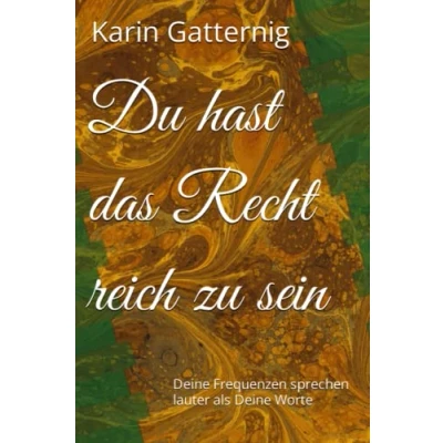 Abbildung von Du hast das Recht reich zu sein: Deine Frequenzen sprechen lauter als Worte