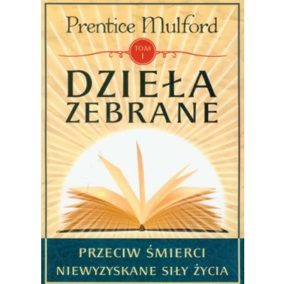 Abbildung von Dziela zebrane Tom 1: Przeciw śmierci Niewyzyskane siły życia