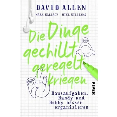 Abbildung von Die Dinge gechillt geregelt kriegen: Hausaufgaben, Handy und Hobby besser organisieren Zum Erfolg mit der Getting Things Done Methode (GTD) für Kids!
