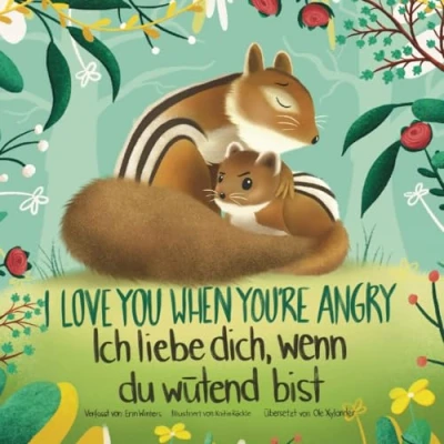 Abbildung von I Love You When You&#039;re Angry, Ich Liebe Dich, Wenn du Wütend Bist (English German Bilingual Edition)