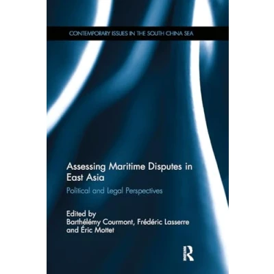 Abbildung von Assessing Maritime Disputes in East Asia: Political and Legal Perspectives (Contemporary Issues the South China Sea)