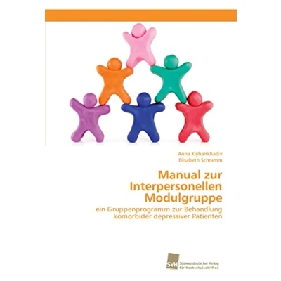 Abbildung von Manual zur Interpersonellen Modulgruppe: ein Gruppenprogramm Behandlung komorbider depressiver Patienten