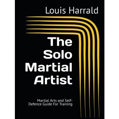 Abbildung von The Solo Martial Artist: Arts and Self Defence Guide For Training