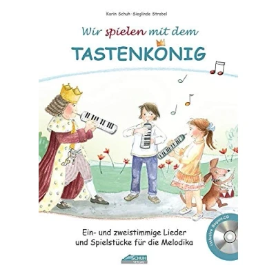 Abbildung von Wir spielen mit dem Tastenkönig (mit Begleit CD): Ein und zweistimmige Lieder Spielstücke für die Melodika (Der Tastenkönig: Eine königliche Melodikaschule)