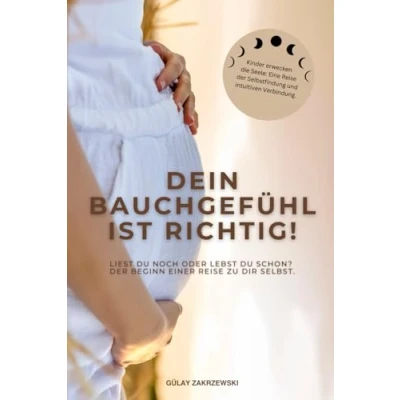 Abbildung von Dein Bauchgefühl ist richtig: Liest du noch oder lebst schon? Der Beginn einer Reise zu dir selbst