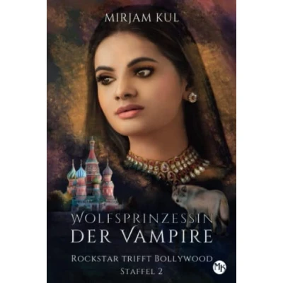 Abbildung von Wolfsprinzessin der Vampire 2: Rockstar trifft Bollywood (Buch 2) (Wolfsprinzessin zweite Staffel, Band