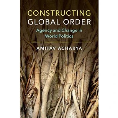 Abbildung von Constructing Global Order: Agency and Change in World Politics