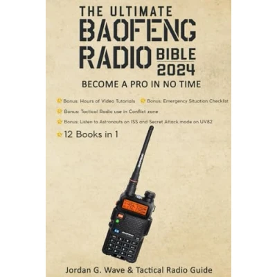 Abbildung von The Ultimate Baofeng Radio Bible 2024: Protect yourself and your loved ones in times of Emergencies, Natural Disasters Conflicts