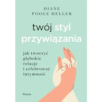 Abbildung von Twój styl przywiązania.: Jak tworzyć głębokie relacje i celebrować intymność