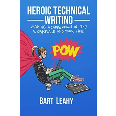 Abbildung von Heroic Technical Writing: Making a Difference in the Workplace and Your Life