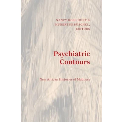 Abbildung von Psychiatric Contours: New African Histories of Madness (Theory in Forms)