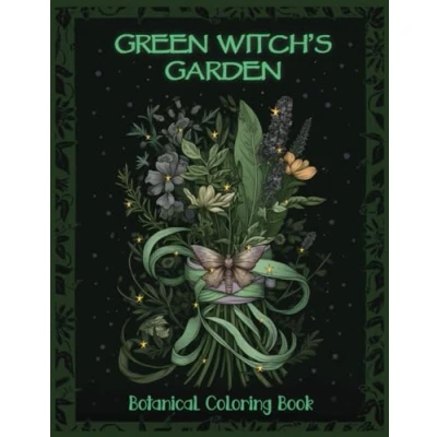 Abbildung von Green Witch&#039;s Garden: Botanical Coloring Book full of Magic Herbs, Flowers &amp; Plants. Modern Witchcraft for Adults