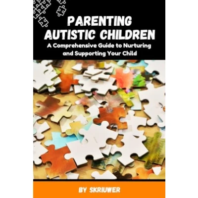 Abbildung von Parenting Autistic Children: A Comprehensive Guide to Nurturing and Supporting Your Child (Self Help Books)