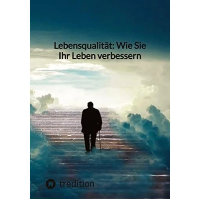 Abbildung von Lebensqualität: Wie Sie Ihr Leben verbessern: DE