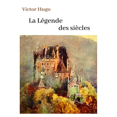 Abbildung von Victor Hugo La Légende des siècles: oeuvre pour le BAC ou bien une lecture personnelle.