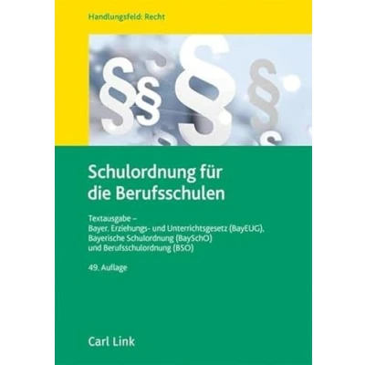 Abbildung von Schulordnung für die Berufsschulen: Textausgabe Bayer. Erziehungs und Unterrichtsgesetz (BayEUG), Bayerische (BaySchO) Berufsschulordnung (BSO)
