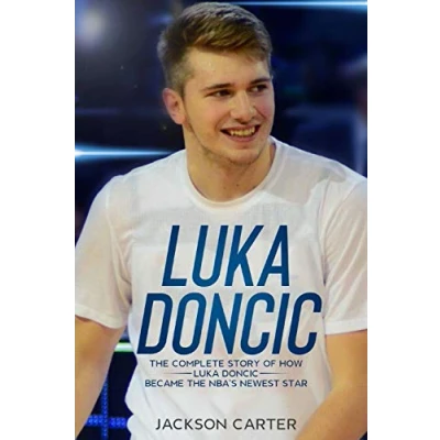 Abbildung von Luka Doncic: the Complete Story of How Doncic Became NBA&#039;s Newest Star (The Most Explosive Players)