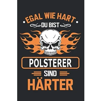Abbildung von Egal wie hart du bist Polsterer sind härter: Notizbuch, Notizblock, Geschenk Buch mit 110 linierten Seiten