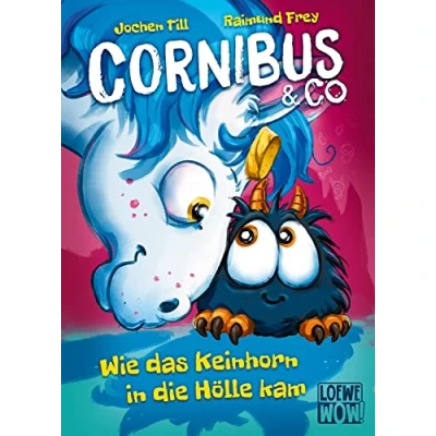 Abbildung von Cornibus &amp; Co. (Band 4) Wie Das Keinhorn in Die Hölle kam: Abenteuer von gehen höllisch lustig weiter Für Kinder ab 10 Jahren Wow! will ich lesen!