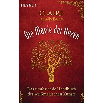 Abbildung von Die Magie der Hexen: Das umfassende Handbuch weißmagischen Künste
