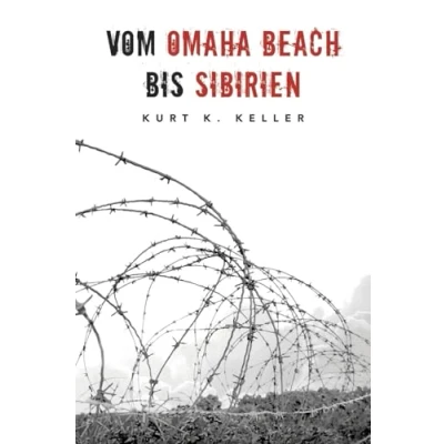 Abbildung von Vom Omaha Beach bis Sibirien: Horror Odyssee eines deutschen Soldaten (Deutsche Biografien)