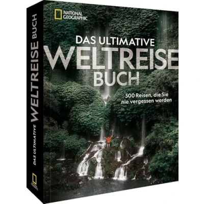 Abbildung von Reise Bildband Das ultimative National Geographic Weltreisebuch: 500 Reiseziele, die Sie nie vergessen werden. Geschenk für Weltenbummler.