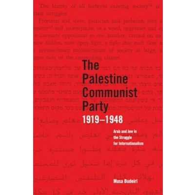 Abbildung von Palestine Communist Party 1919 1948: Arab and Jew in the Struggle for Internationalism