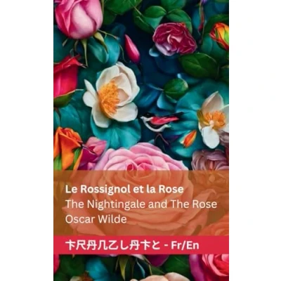 Abbildung von Le Rossignol et la Rose / The Nightingale and Rose: Tranzlaty Française English: Français English (Franais English)