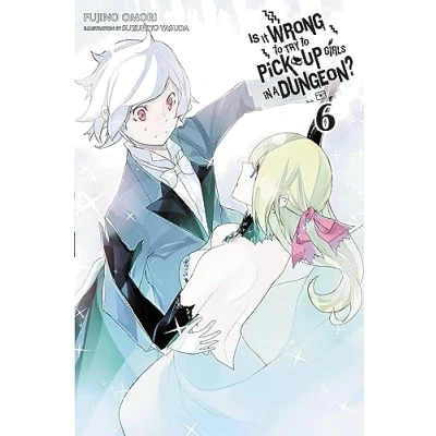 Abbildung von Is It WRONG to Try PICK UP GIRLS in a Dungeon?, Vol. 6 (light novel) (IS DUNGEON NOVEL SC, Band 6)