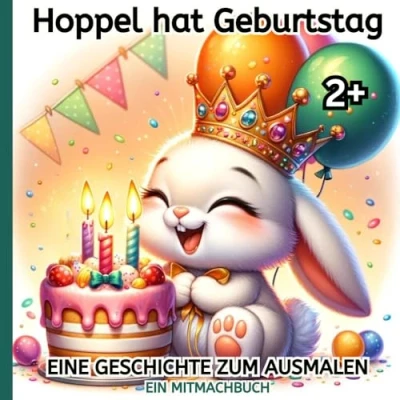 Abbildung von Hoppel hat Geburtstag eine Geschichte zum Ausmalen Ein Mitmachbuch für Kinder ab 2 Jahre: Mitmachgeschichte mit Überraschungen Vorlesen, ... in die Geschichten einzutauchen, Kinderbuch