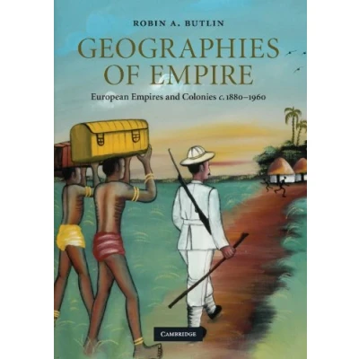 Abbildung von Geographies of Empire: European Empires and Colonies c.1880 1960 (Cambridge Studies in Historical Geography)